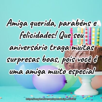 Amiga querida, parabéns e felicidades! Que seu aniversário traga muitas surpresas boas, pois você é uma amiga muito especial. Amiga querida, parabéns e felicidades! Que seu aniversário traga muitas surpresas boas, pois você é uma amiga muito especial.