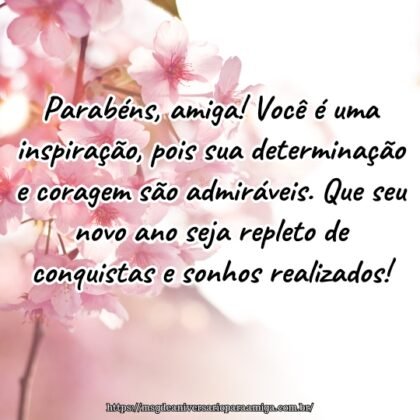 Parabéns, amiga! Você é uma inspiração, pois sua determinação e coragem são admiráveis. Que seu novo ano seja repleto de conquistas e sonhos realizados! Parabéns, amiga! Você é uma inspiração, pois sua determinação e coragem são admiráveis. Que seu novo ano seja repleto de conquistas e sonhos realizados!