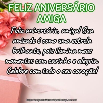 Feliz aniversário, amiga! Sua amizade é como uma estrela brilhante, pois ilumina meus momentos com carinho e alegria. Celebre com todo o seu coração! Feliz aniversário, amiga! Sua amizade é como uma estrela brilhante, pois ilumina meus momentos com carinho e alegria. Celebre com todo o seu coração!