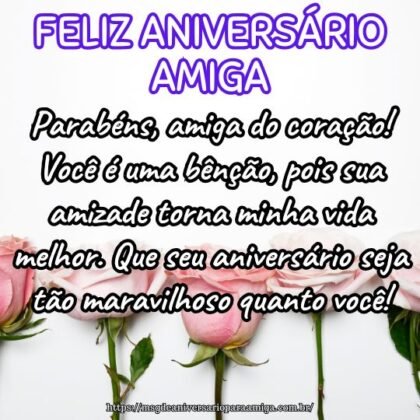 Parabéns, amiga do coração! Você é uma bênção, pois sua amizade torna minha vida melhor. Que seu aniversário seja tão maravilhoso quanto você! Parabéns, amiga do coração! Você é uma bênção, pois sua amizade torna minha vida melhor. Que seu aniversário seja tão maravilhoso quanto você!