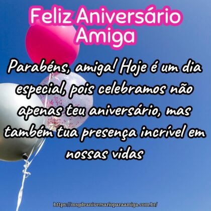 Parabéns, amiga! Hoje é um dia especial, pois celebramos não apenas teu aniversário, mas também tua presença incrível em nossas vidas. Parabéns, amiga! Hoje é um dia especial, pois celebramos não apenas teu aniversário, mas também tua presença incrível em nossas vidas.