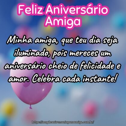 Minha amiga, que teu dia seja iluminado, pois mereces um aniversário cheio de felicidade e amor. Celebra cada instante! Minha amiga, que teu dia seja iluminado, pois mereces um aniversário cheio de felicidade e amor. Celebra cada instante!