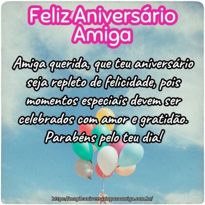Amiga querida, que teu aniversário seja repleto de felicidade, pois momentos especiais devem ser celebrados com amor e gratidão. Parabéns pelo teu dia! Amiga querida, que teu aniversário seja repleto de felicidade, pois momentos especiais devem ser celebrados com amor e gratidão. Parabéns pelo teu dia!