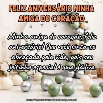 Minha amiga do coração, feliz aniversário! Que você sinta-se abraçada pela vida, pois seu jeitinho especial é uma dádiva. Minha amiga do coração, feliz aniversário! Que você sinta-se abraçada pela vida, pois seu jeitinho especial é uma dádiva.